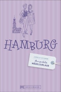 Der perfekte Mädelsurlaub Hamburg - Lendt, Christine