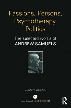 Passions, Persons, Psychotherapy, Politics - Samuels, Andrew