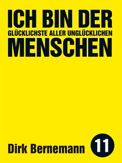 Ich bin der glücklichste aller unglücklichen Menschen (eBook, ePUB) - Bernemann, Dirk