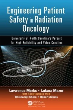 Engineering Patient Safety in Radiation Oncology - Marks, Lawrence; Mazur, Lukasz; Chera, Bhishamjit