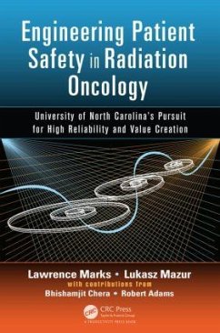 Engineering Patient Safety in Radiation Oncology - Marks, Lawrence; Mazur, Lukasz; Chera, Bhishamjit; Adams, Robert