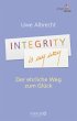 Integrity is my way: Der ehrliche Weg zum Glück