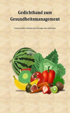 Grimmes Gedichtband zum Gesundheitsmanagement (eBook, ePUB) - Grimme, Anja Grimmes Gedichtband zum Gesundheitsmanagement (eBook, ePUB) - Grimme, Anja