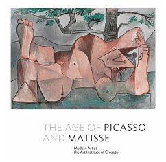 The Age of Picasso and Matisse: Modern Art at the Art Institute of Chicago - D'Alessandro, Stephanie