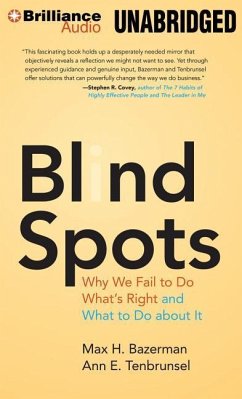 Blind Spots: Why We Fail to Do What's Right and What to Do about It [With Bonus Disc] - Bazerman, Max H.; Tenbrunsel, Ann E.