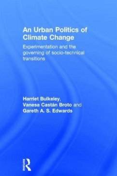 An Urban Politics of Climate Change - Bulkeley, Harriet; Broto, Vanesa; Edwards, Gareth