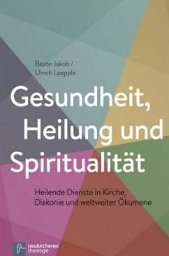 Gesundheit, Heilung und Spiritualität - Jakob, Beate;Laepple, Ulrich