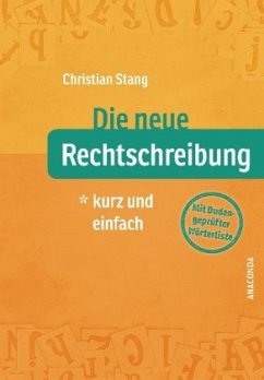 Die neue Rechtschreibung - kurz und einfach - Stang, Christian