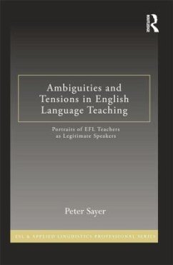Ambiguities and Tensions in English Language Teaching - Sayer, Peter