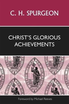 Christ's Glorious Achievements - Spurgeon, Charles Haddon