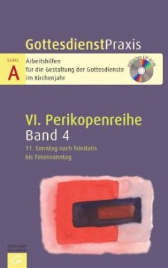 11. Sonntag nach Trinitatis bis Totensonntag, m. CD-ROM / GottesdienstPraxis, Serie A, 6. Perikopenreihe Bd.4