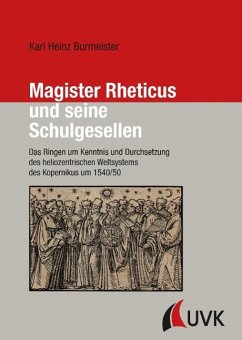 Magister Rheticus und seine Schulgesellen - Burmeister, Karl H.;Burmeister, Karl Heinz