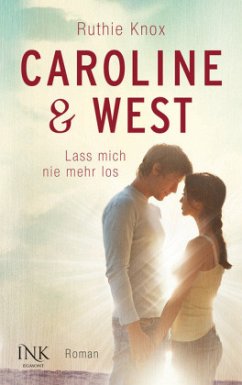 Lass mich nie mehr los / Caroline & West Bd.2 - Knox, Ruthie