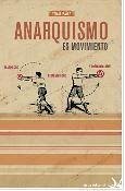 Anarquismo es movimiento : anarquismo, neoanarquismo y postanarquismo - Ibáñez Gracia, Tomás