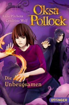 Die Unbeugsamen / Oksa Pollock Bd.4 - Plichota, Anne;Wolf, Cendrine