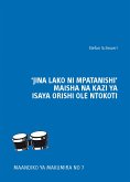 'Jina Lako Ni Mpatanishi' Maisha Na Kazi Ya Isaya Orishi Olentokoti