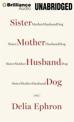 Sister Mother Husband Dog (Etc.) - Ephron, Delia