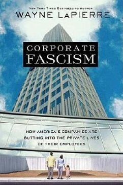 Corporate Fascism: How America's Companies Are Butting Into the Private Lives of Their Employees - LaPierre, Wayne