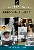 Legendary Locals of Elizabeth City, North Carolina