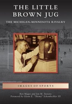 The Little Brown Jug: The Michigan-Minnesota Football Rivalry - Magee, Ken; Stevens, Jon M.