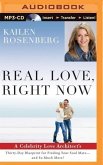 Real Love, Right Now: A Celebrity Love Architect's Thirty-Day Blueprint for Finding Your Soul Mate--And So Much More!