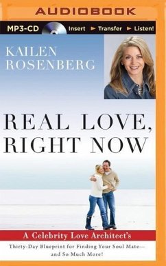 Real Love, Right Now: A Celebrity Love Architect's Thirty-Day Blueprint for Finding Your Soul Mate--And So Much More! - Rosenberg, Kailen