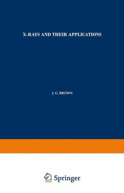 X-Rays and Their Applications - Brown, J. G.