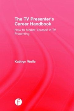 The TV Presenter's Career Handbook - Wolfe, Kathryn