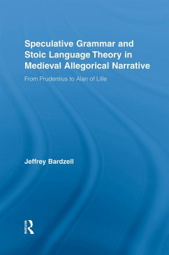 Speculative Grammar and Stoic Language Theory in Medieval Allegorical Narrative - Bardzell, Jeffrey