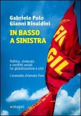 In basso a sinistra. Politica, sindacato e conflitti sociali tra globalizzazione e crisi. L'anomalia chiamata In basso a sinistra. Politica, sindacato e conflitti sociali tra globalizzazione e crisi. L'anomalia chiamata