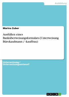 Ausfüllen eines Banküberweisungsformulars (Unterweisung Bürokaufmann / -kauffrau) (eBook, PDF)