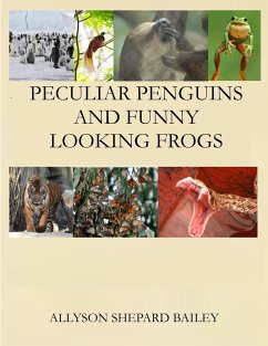 Peculiar Penguins and Funny Looking Frogs - Shepard Bailey, Allyson