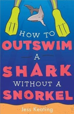 How to Outswim a Shark Without a Snorkel - Keating, Jess