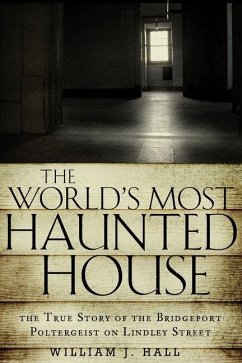 The World's Most Haunted House - Hall, William J