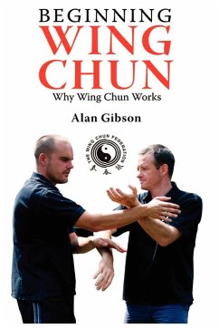 Beginning Wing Chun Why Wing Chun Works - Gibson, Alan