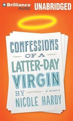 Confessions of a Latter-Day Virgin - Hardy, Nicole