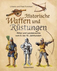 Historische Waffen und Rüstungen - Funcken, Liliane; Funcken, Fred