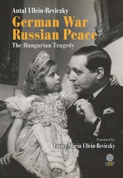 German War - Russian Peace: The Hungarian Tragedy - Ullein-Reviczky, Antal