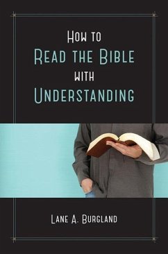 How to Read the Bible with Understanding - Burgland, Lane A