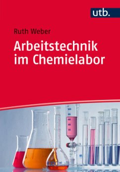 Arbeitstechnik im Chemielabor - Weber, Ruth