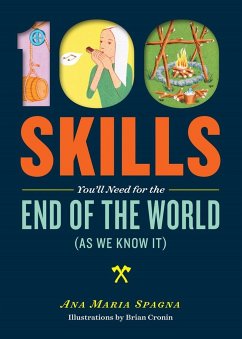 100 Skills You'll Need for the End of the World (as We Know It) - Spagna, Ana Maria