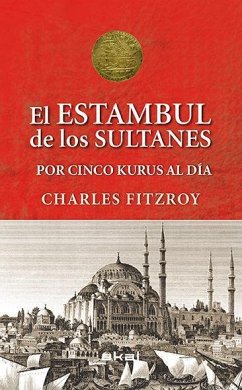 Los sultanes de Estambul por cinco kurus al día - Fitzroy, Charles