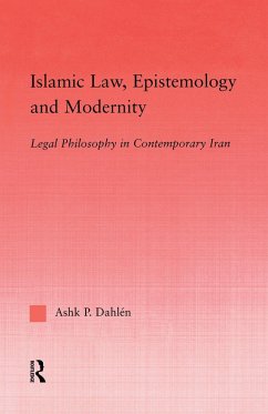 Islamic Law, Epistemology and Modernity - Dahlen, Ashk