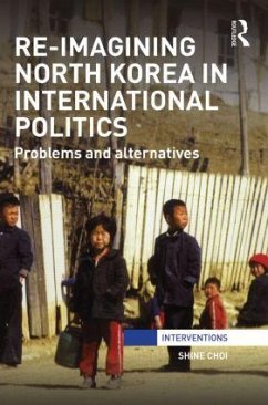 Re-Imagining North Korea in International Politics - Choi, Shine