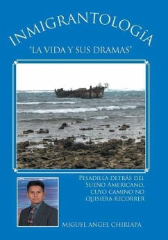 Inmigrantologia. La Vida y Sus Dramas - Chiriapa, Miguel Angel