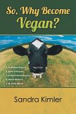 So, Why Become Vegan? So, Why Become Vegan?