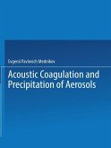 Acoustic Coagulation and Precipitation of Aerosols / Akusticheskaya Koagulyatsiya I Osazhdenie Aerozolei / &#1040;&#1082;&#1091;&#1089;&#1090;&#1080;&#1095;&#1077;&#1089;&#1082;&#1072;&#1103; &#1050;&#1086;&#1072;&#1075;&#1091;&#1083;&#1103;&#1094;&#1080;&