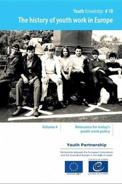 History of Youth Work in Europe, Volume 4: Relevance for Today's Youth Work Policy - Council of Europe, Directorate