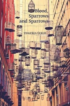 Blood, Sparrows and Sparrows - Leigh, Eugenia