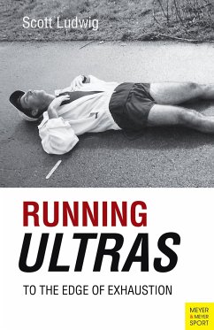 Running Ultras: To the Edge of Exhaustion - Ludwig, Scott